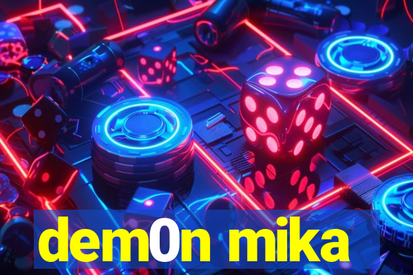 dem0n mika